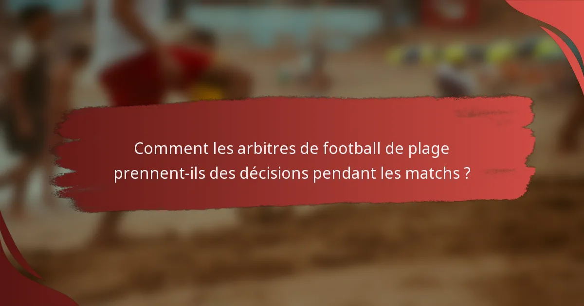 Comment les arbitres de football de plage prennent-ils des décisions pendant les matchs ?