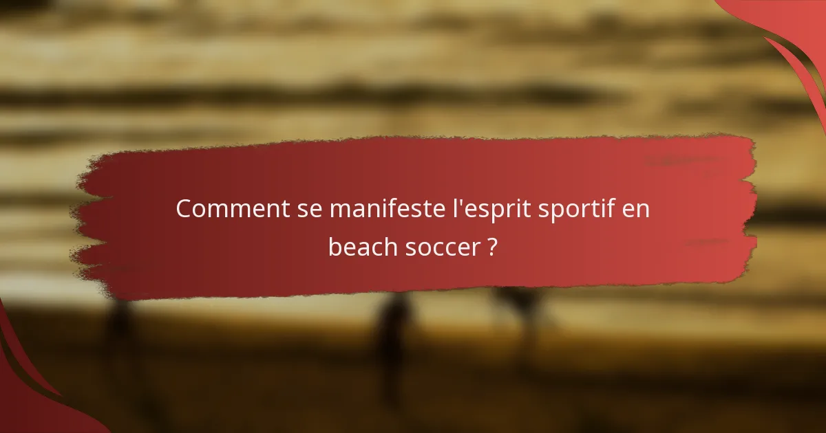 Comment se manifeste l'esprit sportif en beach soccer ?