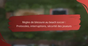 Règles de blessure au beach soccer : Protocoles, interruptions, sécurité des joueurs