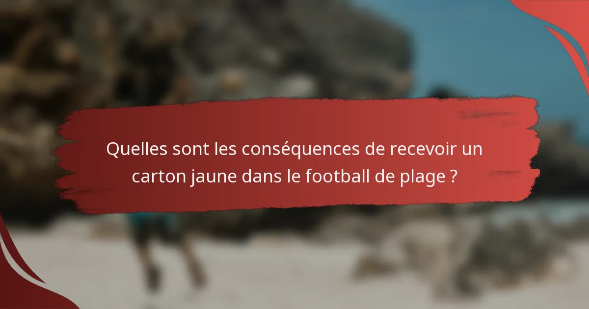 Quelles sont les conséquences de recevoir un carton jaune dans le football de plage ?